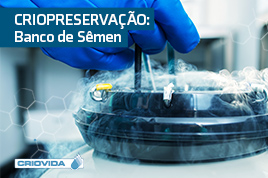CRIOPRESERVAÇÃO: Banco de Sêmen